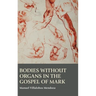 Bodies without Organs in the Gospel of Mark