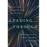 Leading Through: Activating the Soul, Heart, and Mind of Leadership