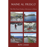 Maine Al Fresco -- The Fifty Finest Outdoor Adventures in Maine