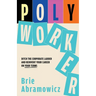 Polyworker: Ditch The Corporate Ladder and Reinvent Your Career On Your Terms