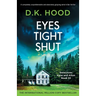 Eyes Tight Shut: A completely unputdownable and absolutely gripping serial killer thriller