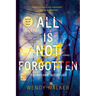 All Is Not Forgotten