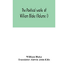 The Poetical Works Of William Blake (Volume I)
