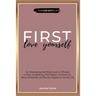 Love Yourself First: An Outstanding Self Help book for Women to Stop overthinking, Find balance and harmony, Boost self-growth, and Become