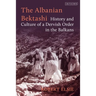 The Albanian Bektashi: History and Culture of a Dervish Order in the Balkans