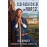 Old-Fashioned on Purpose: Cultivating a Slower, More Joyful Life