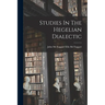 Studies In The Hegelian Dialectic