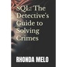 SQL: The Detective's Guide to Solving Crimes