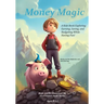 Money Magic: A Kids Book Exploring Earning, Saving, and Budgeting While Having Fun!