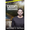 Caught in the Crosshairs: Christian Romantic Suspense
