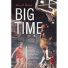 Big Time: The History of Big Ten Basketball, 1972-1992