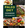 Paleo Diet Cookbook For Diabetics With Color Pictures: Delicious Recipes For A Healthy Weight Loss (Includes Alphabetic Index, Nutrition Facts And Ste