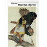 Moon Was a Feather