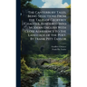 The Canterbury Tales. Being Selections From the Tales of Geoffrey Chaucer, Rendered Into Modern English With Close Adherence to the Language of the Po