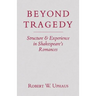 Beyond Tragedy: Structure and Experience in Shakespeare's Romances