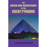The Origin and Significance of the Great Pyramid