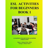 ESL Activities For Beginners Book 1: Activities For Learning English