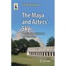 The Maya and Aztecs' Sky: A Fascinating Astronomy and Cosmology