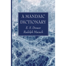 A Mandaic Dictionary