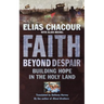 Faith Beyond Despair: Building Hope in the Holy Land