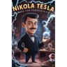 Nikola Tesla Book for Curious Kids: Exploring the Extraordinary Life of the Visionary Who Dreamed of Lighting Up the World