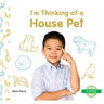 I'm Thinking of a House Pet