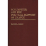 Schumpeter and the Political Economy of Change
