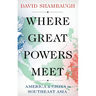 Where Great Powers Meet: America and China in Southeast Asia