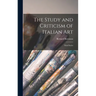 The Study and Criticism of Italian Art: Third Series