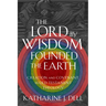 The Lord by Wisdom Founded the Earth: Creation and Covenant in Old Testament Theology