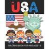 USA Coloring Book for Kids Ages 1-5: Fun and Simple Images Aimed at Preschoolers and Toddlers - Color the Statue of Liberty, An Eagle, the Flag, Patri
