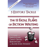 5 Editors Tackle the 12 Fatal Flaws of Fiction Writing