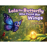 Lola The Butterfly Who Found Her Wings