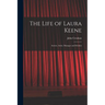 The Life of Laura Keene: Actress, Artist, Manager and Scholar
