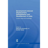 Development-induced Displacement, Rehabilitation and Resettlement in India: Current Issues and Challenges