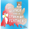 Furry Weather and a Storm of Feathers