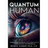 Quantum Human-Embarking Fearlessly Into A New Era Of Consciousness and Wellbeing