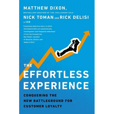 The Effortless Experience: Conquering the New Battleground for Customer Loyalty