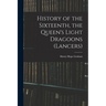 History of the Sixteenth, the Queen's Light Dragoons (Lancers)