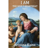 I Am the Soul's Heartbeat Volume 1: The Seven I Am Sayings in the Gospel of St John