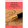 The Joy Of Writing: An Exploration of the Art of Writing in Prose