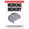 How to Improve Your Working Memory: Unlock Your Unlimited Memory to Memorize Everything You Read and Hear, Apply Creative Visualization and Associatio