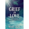 Grief is Love: A Memoir of Surviving Bereavement