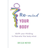 Re-mind your body: Shift your thinking to liberate the body-mind