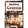 Making Crema: The Art and Science of the Perfect Espresso Shot