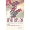 Level Design: Processes and Experiences