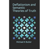 Deflationism and Semantic Theories of Truth