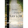 The Next Door Savior: Near Enough to Touch, Strong Enough to Trust