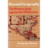 Beyond Geography: The Western Spirit Against the Wilderness