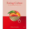 Eating Culture: An Anthropological Guide to Food, Third Edition